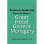 Lessons in Leadership - Sharing the Wisdom of Great Hotel General Managers - Paperback