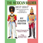 The Mexican Soldier 1837-1847: Organization, Dress, & Equipment - Paperback