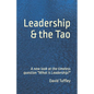 Leadership & the Tao: A new look at the timeless question "What is Leadership?" - Paperback
