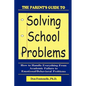 The Parent's Guide to Solving School Problems - Paperback