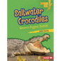 Saltwater Crocodiles: Nature's Biggest Reptile - Library Binding