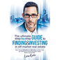 The Ultimate Step By Step Guide To Finding & Investing In Off-Market Real Estate: How I Turned $39,000 Into $50 Million In Nine Years By Finding And U - Paperback