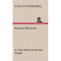 Practical Mysticism A Little Book for Normal People - Hardcover
