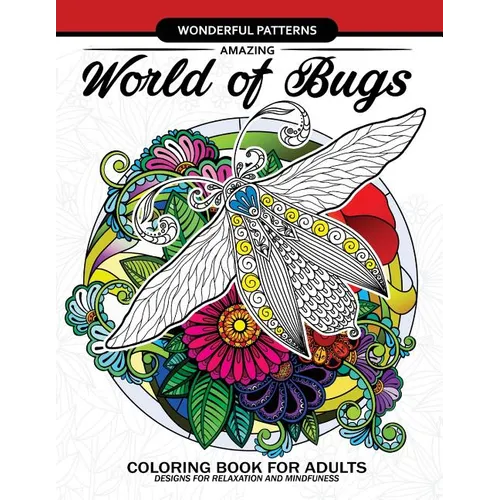 Amazing World of Bugs coloring book for adults: Flower, Floral with insects butterfly, Dragonfly, beetle, bee, ladybug, grasshopper - Paperback
