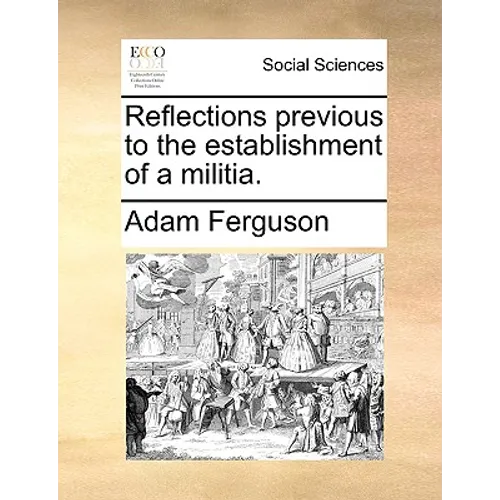 Reflections Previous to the Establishment of a Militia. - Paperback