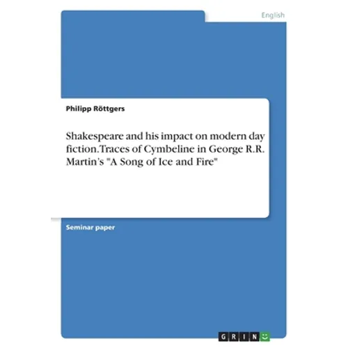 Shakespeare and his impact on modern day fiction. Traces of Cymbeline in George R.R. Martin's "A Song of Ice and Fire" - Paperback