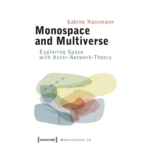 Monospace and Multiverse: Exploring Space with Actor-Network-Theory - Paperback