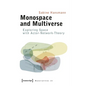 Monospace and Multiverse: Exploring Space with Actor-Network-Theory - Paperback