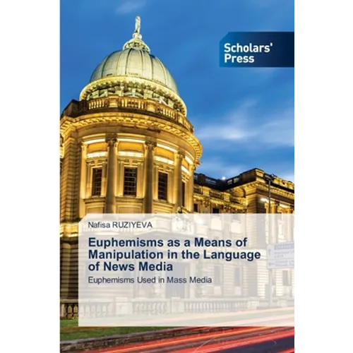 Euphemisms as a Means of Manipulation in the Language of News Media - Paperback