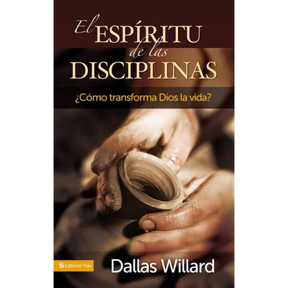 El Esp��ritu de Las Disciplinas: ��C��mo Transforma Dios La Vida? - Paperback