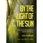 By the Light of the Sun: Trees, Wood, Photosynthesis and Climate Change - Paperback
