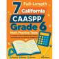 7 Full-Length California CAASPP Grade 6 Math Practice Tests: A Complete Guide to Building Math Mastery and Excelling on the California CAASPP Test - Paperback