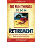 101 Fun Things to do in Retirement: An Irreverent, Outrageous & Funny Guide to Life After Work - Paperback
