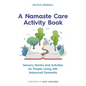 A Namaste Care Activity Book: Sensory Stories and Activities for People Living with Advanced Dementia - Paperback