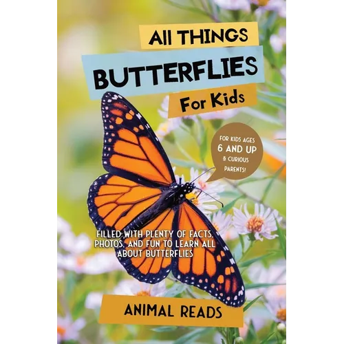 All Things Butterflies For Kids: Filled With Plenty of Facts, Photos, and Fun to Learn all About Butterflies - Paperback