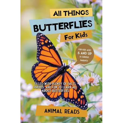 All Things Butterflies For Kids: Filled With Plenty of Facts, Photos, and Fun to Learn all About Butterflies - Paperback