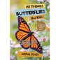 All Things Butterflies For Kids: Filled With Plenty of Facts, Photos, and Fun to Learn all About Butterflies - Paperback