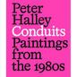 Peter Halley: Conduits: Paintings from the 1980s - Paperback