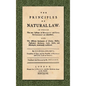 The Principles of Natural Law (1748): In Which the True Systems of Morality and Civil Government are Established; and the Different Sentiments of Grot - Hardcover