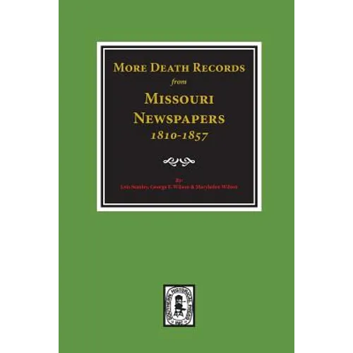 More Death Records from Missouri Newspapers, 1810-1857. - Paperback
