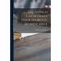 The French Cathedrals, Their Symbolic Significance - Paperback