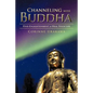Channeling with Buddha: Find Enlightenment to Heal Your Life - Paperback