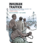 Inhuman Traffick: The International Struggle Against the Transatlantic Slave Trade: A Graphic History - Paperback