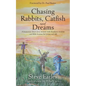Chasing Rabbits, Catfish and Dreams: A humorous short story memoir with Southern wisdom and Bible lessons for young and old - Paperback
