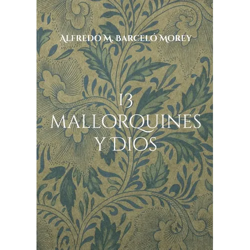 13 mallorquines y Dios: La gran pregunta dirigida personas de la sociedad mallorquina - Paperback