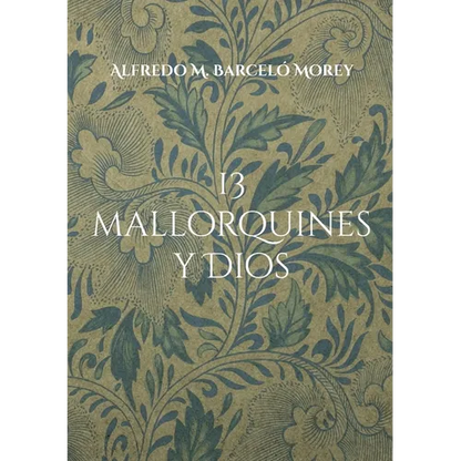 13 mallorquines y Dios: La gran pregunta dirigida personas de la sociedad mallorquina - Paperback
