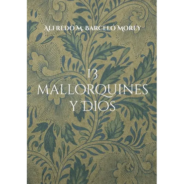 13 mallorquines y Dios: La gran pregunta dirigida personas de la sociedad mallorquina - Paperback