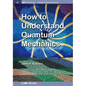 How to Understand Quantum Mechanics - Paperback