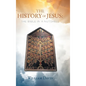 The History of Jesus: The Bible in a Nutshell - Hardcover