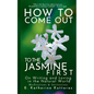 How to Come Out To the Jasmine First: On Writing and Loving in the Natural World Meditations & Invitations - Paperback