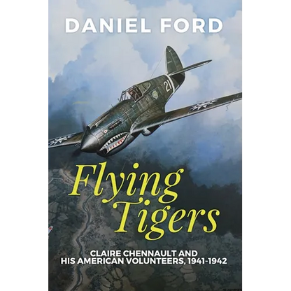 Flying Tigers: Claire Chennault and His American Volunteers, 1941-1942 - Paperback