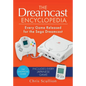 The Dreamcast Encyclopedia: Every Game Released for the Sega Dreamcast - Hardcover