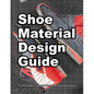 Shoe Material Design Guide: The shoe designers complete guide to selecting and specifying footwear materials - Paperback