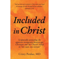 Included in Christ: Scripturally Unraveling the Apparent Incongruity Between Gay Christians and the Church's Belief in "One Man, One Woman - Paperback
