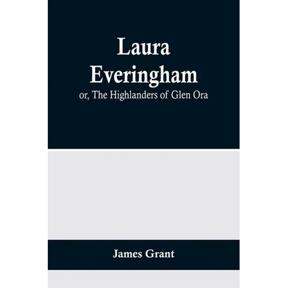 Laura Everingham; or, The Highlanders of Glen Ora - Paperback
