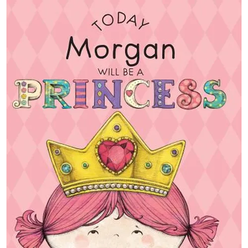Today Morgan Will Be a Princess - Hardcover