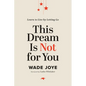 This Dream Is Not for You: Learn to Live by Letting Go - Hardcover