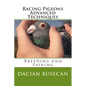 Racing Pigeons Advanced Techniques: Breeding and Pairing - Paperback