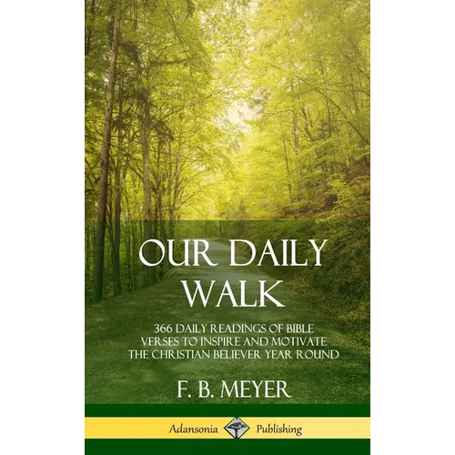 Our Daily Walk: 366 Daily Readings of Bible Verses to Inspire and Motivate the Christian Believer Year Round (Hardcover) - Hardcover