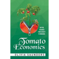 Tomato Economics: Shifting Economies from Scarcity to Abundance - Paperback
