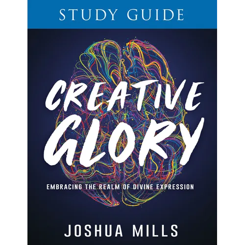 Creative Glory Study Guide: Embracing the Realm of Divine Expression - Paperback