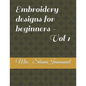 Embroidery designs for beginners - Vol 1 - Paperback