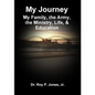 My Journey; My Family, The Army, The Ministry, Life, & Education - Paperback
