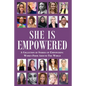She Is Empowered: A Collection of Stories of Empowering Women From Around The World: A Collection of Stories of Empowering Women From Around The World - Paperback
