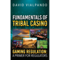 Fundamentals of Tribal Casino Gaming Regulation: A Primer for Regulators - Paperback
