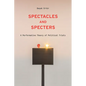 Spectacles and Specters: A Performative Theory of Political Trials - Hardcover